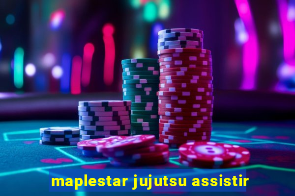 maplestar jujutsu assistir